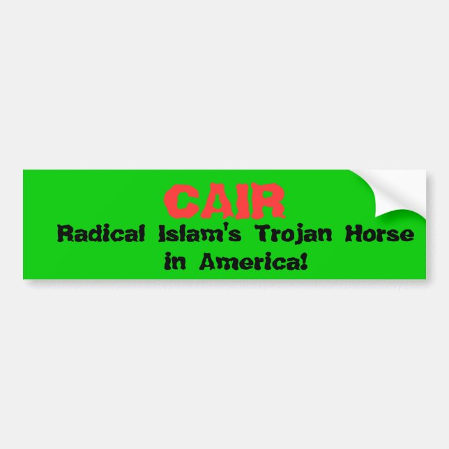CAIR, Radical Islam's Trojan Horse in America! Bumper Sticker (Front)