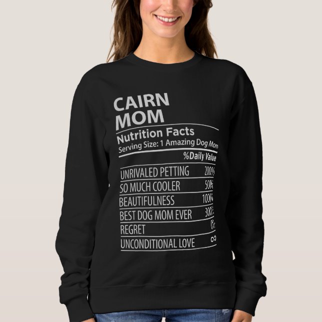 Cairn Mom Nutrition Facts  Cairn Dog Owner Sweatshirt (Front)