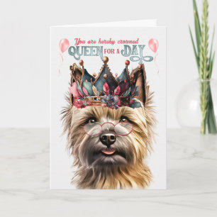 Cairn Terrier Dog Queen for a Day Funny Birthday Card