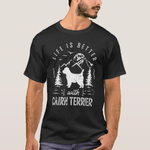 Cairn Terrier Life Better Mum Dad Dog T-Shirt