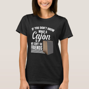 Cajónist Drumming Drummer Be Friends Player Kachon T-Shirt