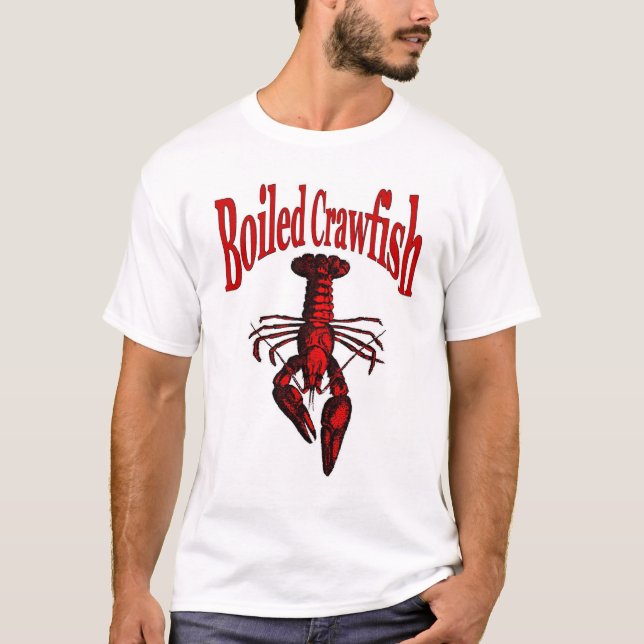 Cajun Boiled  Crawfish or Crayfish T-Shirt (Front)