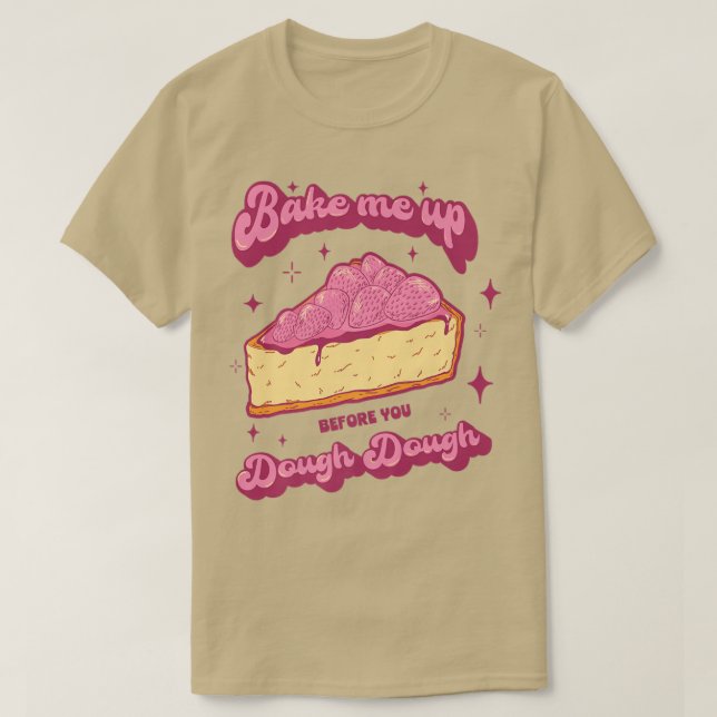 Cake Baking Baker Design for a Dessert Lover   719 T-Shirt (Design Front)
