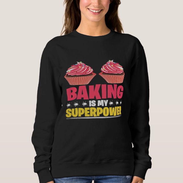 Cake Baking Cupcake Bakers Pastry Chefs Sweatshirt (Front)