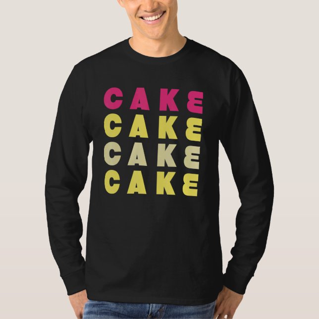 Cake   Baking Frosting Sweet T-Shirt (Front)