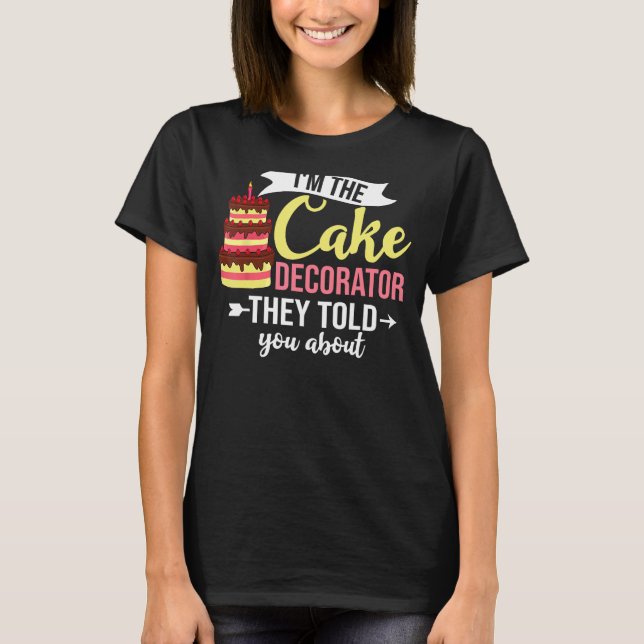Cake Decorating Baker Ideas Beginner T-Shirt (Front)