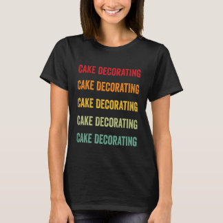 Cake Decorating  Cake Decorating Hobbyist Rainbow  T-Shirt