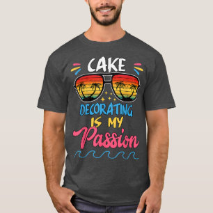 Cake Decorating Passion Baking Funny Humour T-Shirt