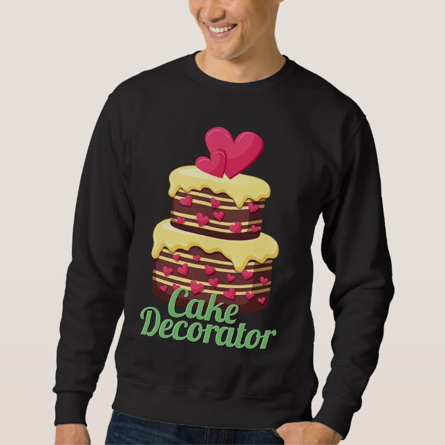 Cake Decorator Baker Baking Cake Sweatshirt (Front)