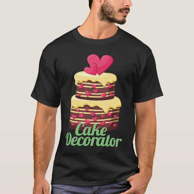 Cake Decorator Baker Baking Cake T-Shirt (Front)