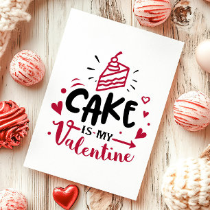 Cake is My Valentine Anti Valentine's Day Holiday Card