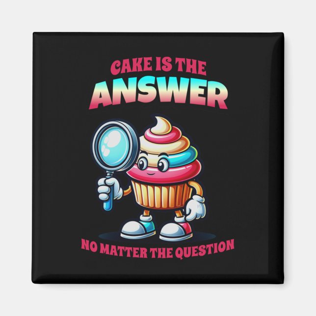 Cake Is The Answer No The Question Sticker  Magnet (Front)