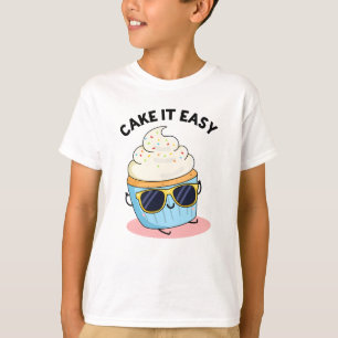 Cake It Easy Funny Cupcake Pun T-Shirt