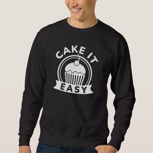 Cake It Easy Sweatshirt (Front)