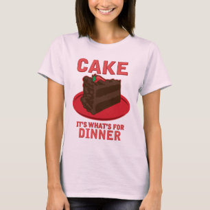 Cake, It's What's For DInner T-Shirt