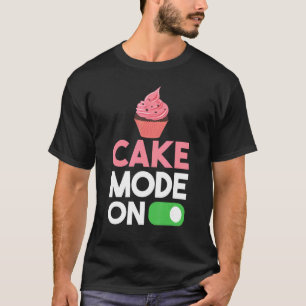 Cake Mode On Snack Baking Cake T-Shirt