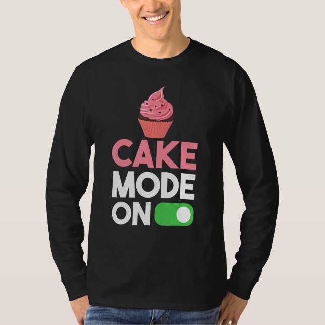 Cake Mode On Snack Baking Cake T-Shirt (Front)