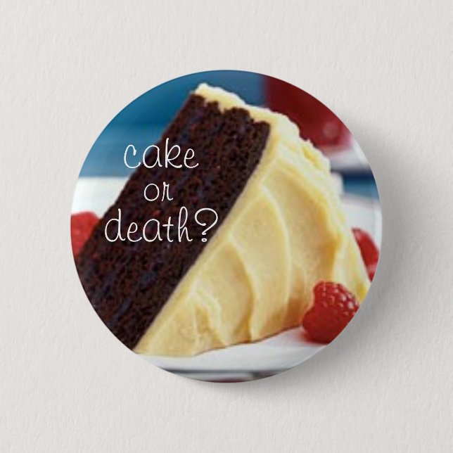 cake or death? 2 6 cm round badge (Front)