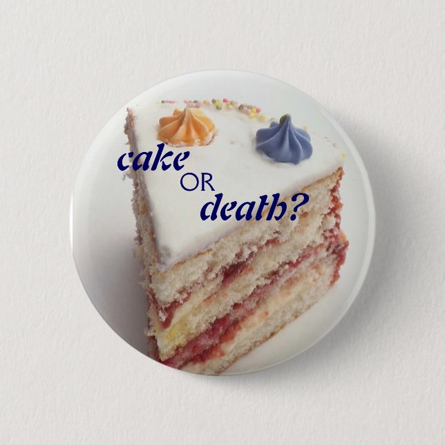 cake or death? 6 cm round badge (Front)