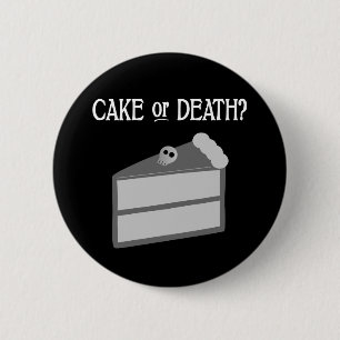 Cake or Death? 6 Cm Round Badge