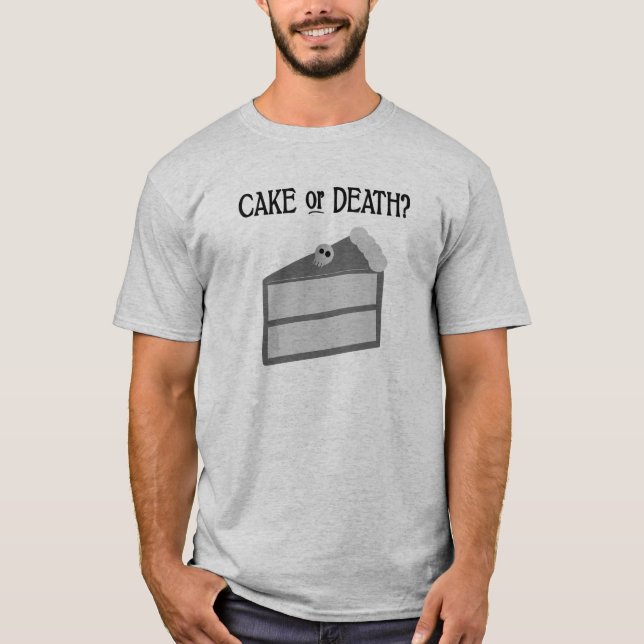 Cake or Death? T-Shirt (Front)