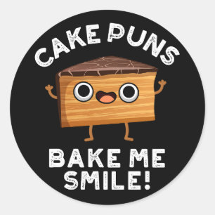 Cake Puns Bake Me Smile Funny Baking Pun Dark BG Classic Round Sticker