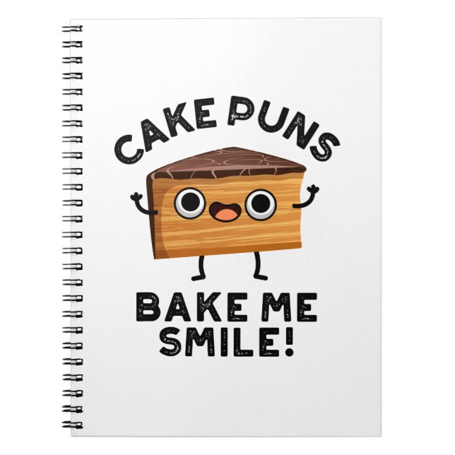 Cake Puns Bake Me Smile Funny Baking Pun  Notebook (Front)