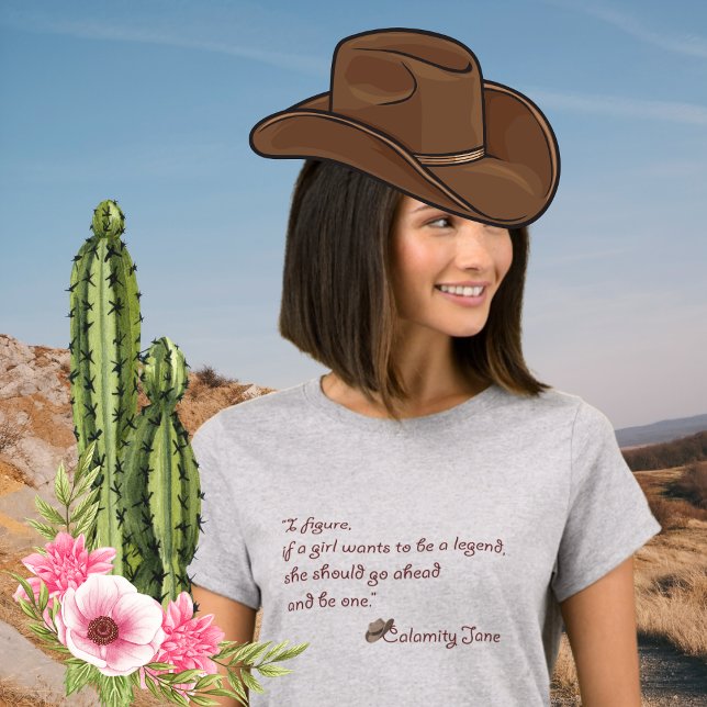 Calamity Jane, Be a Legend Inspirational Quote T-Shirt (Creator Uploaded)