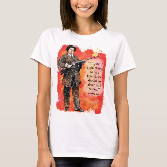 Calamity Jane Words to Live By t-shirt (Front)