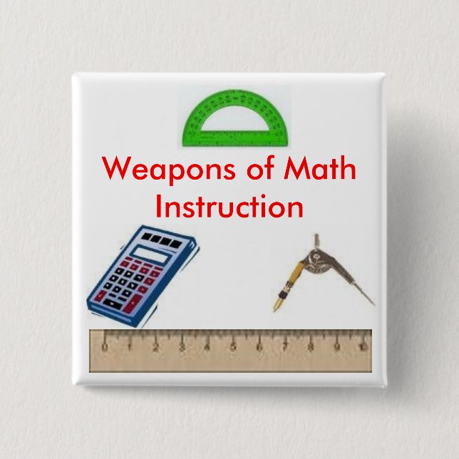 calculator, compass, protractor1, ruler, Weapon... 15 Cm Square Badge (Front)
