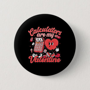 Calculators Are My Valentine Math Teacher Valentin 6 Cm Round Badge