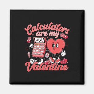 Calculators Are My Valentine Math Teacher Valentin Magnet