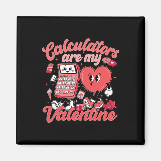 Calculators Are My Valentine Math Teacher Valentin Magnet (Front)