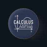 Calculus Actually Its Rocket Science Funny Math 3 Cm Round Badge<br><div class="desc">Funny Math science school nerd button for any young math genius or geek with a good sense of humor. The funny saying is "Calculus - Actually It Is Rocket Science" with a x to y-axis graph</div>