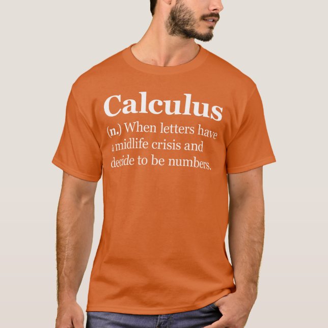 Calculus Definition Funny Calculus Math Teacher or T-Shirt (Front)