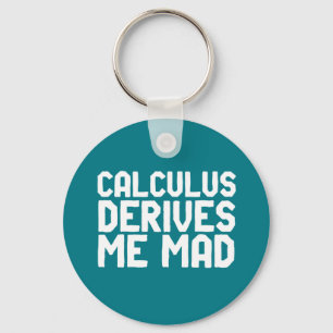 Calculus Derives Me Mad Funny Math Geek Puns Key Ring