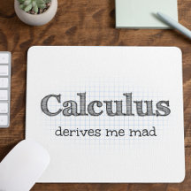 Calculus Derives Me Mad Math Humour