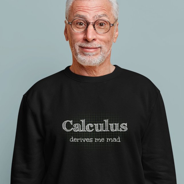 Calculus Derives Me Mad Math Humour Sweatshirt (Creator Uploaded)