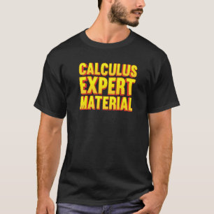 Calculus Expert Material Mathematics Calculations T-Shirt