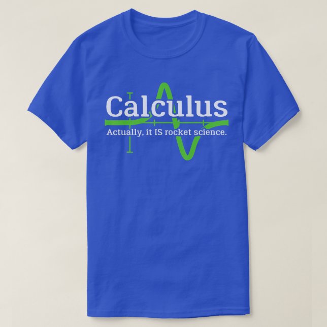 Calculus Im a Rocket Scientist Funny Rocket Scienc T-Shirt (Design Front)