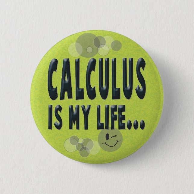 Calculus is my life 6 cm round badge (Front)