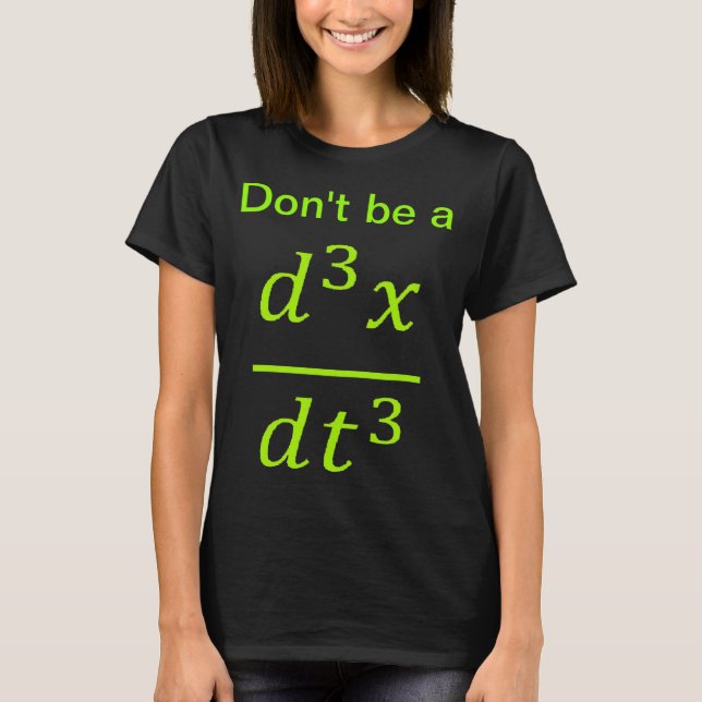 Calculus Physics Joke  T-Shirt (Front)