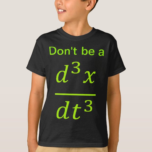 Calculus Physics Joke  T-Shirt (Front)