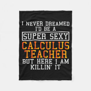 Calculus Teacher Funny Math Professor  Fleece Blanket