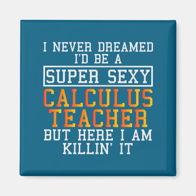 Calculus Teacher Funny Math Professor  Magnet (Front)