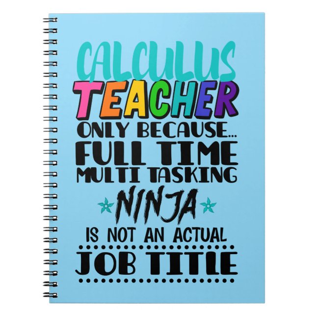 Calculus Teacher Only Because Full Time Multi Task Notebook (Front)