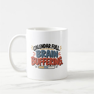 Calendar Full Brain Buffering Funny Office Humour Coffee Mug