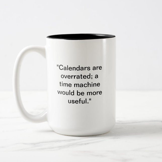 Calendars are Overrated Mug | Funny Time Mug (Left)