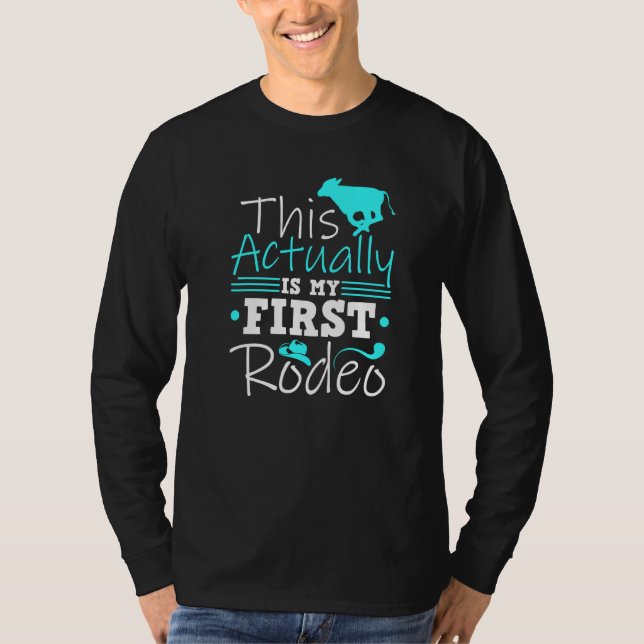 Calf Scramble This Actually Is My First Rodeo T-Shirt (Front)