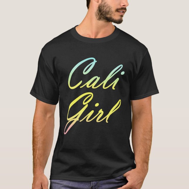 Cali girl for California west coast girl T-Shirt (Front)